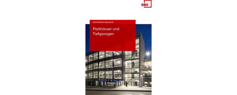 DBV-Merkblatt „Parkhäuser und Tiefgaragen“ aktualisiert